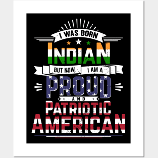 Born Indian, Now Proud and Patriotic American Posters and Art